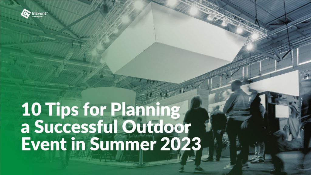 10 Tips for Planning a Successful Outdoor Event in Summer 2023
